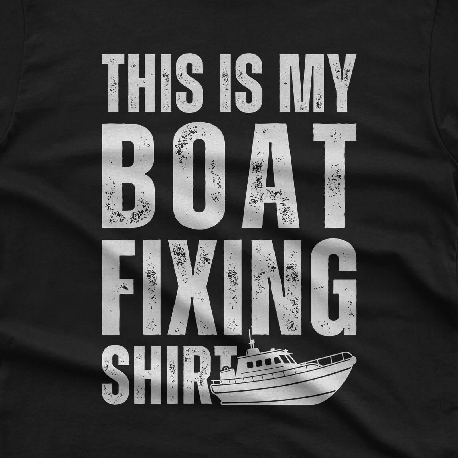 This Is My Boat Fixing T-Shirt design close-up