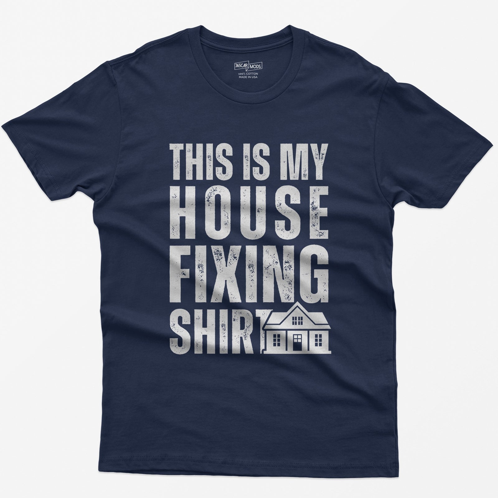 Navy t-shirt with This Is My House Fixing Shirt in distressed white capitals and a small two-story house icon