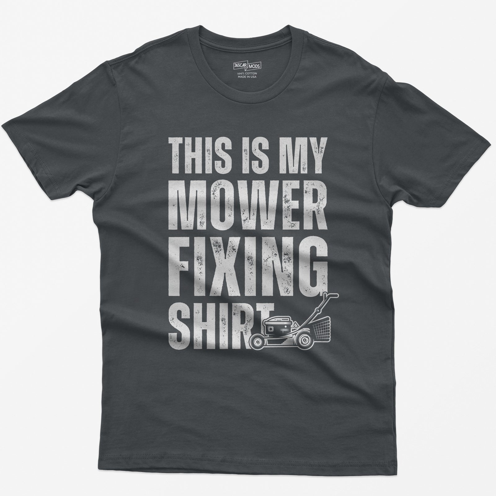 Charcoal t-shirt with This Is My Mower Fixing Shirt in distressed block letters and a push lawn mower graphic