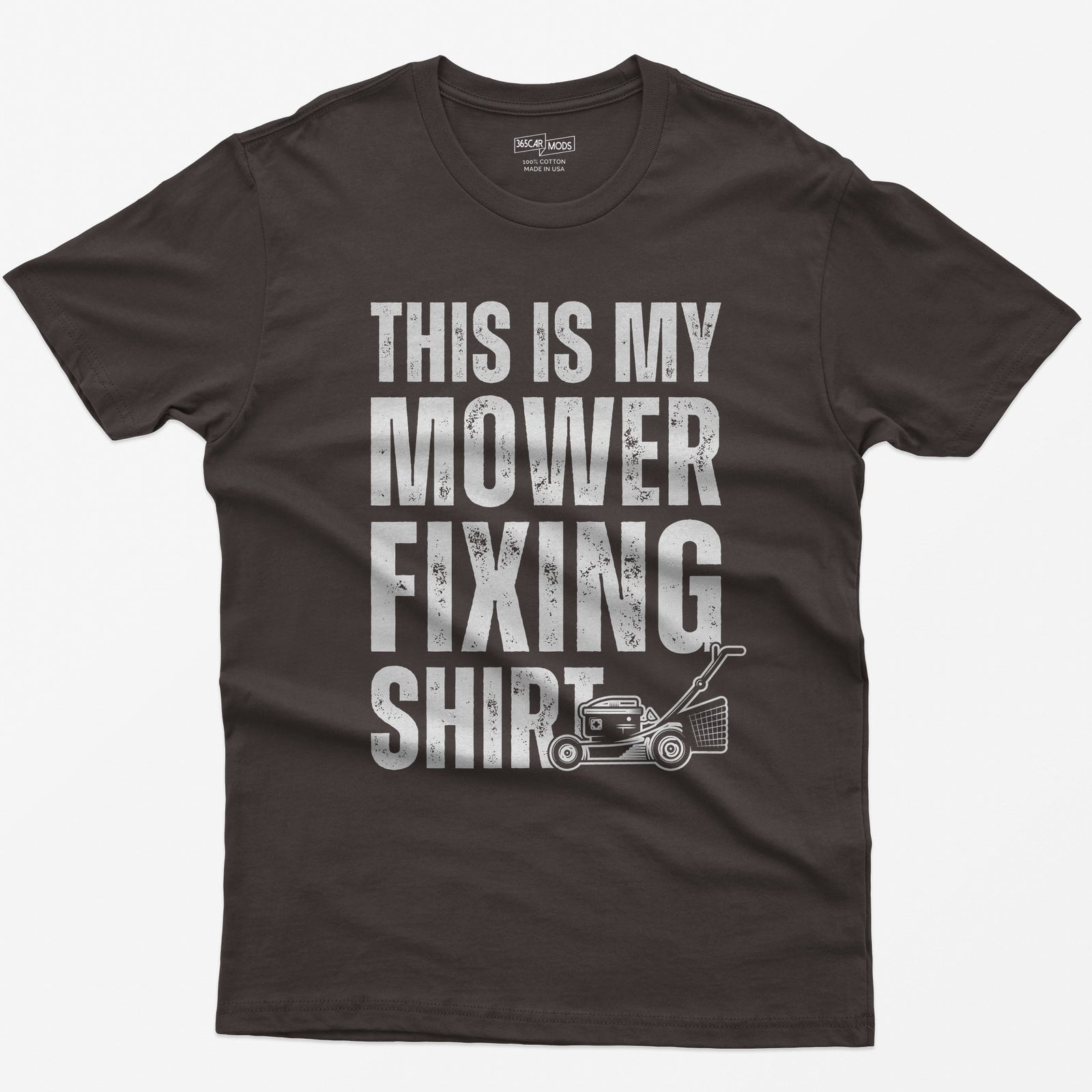 Dark Chocolate t-shirt with This Is My Mower Fixing Shirt in distressed block letters and a push lawn mower graphic