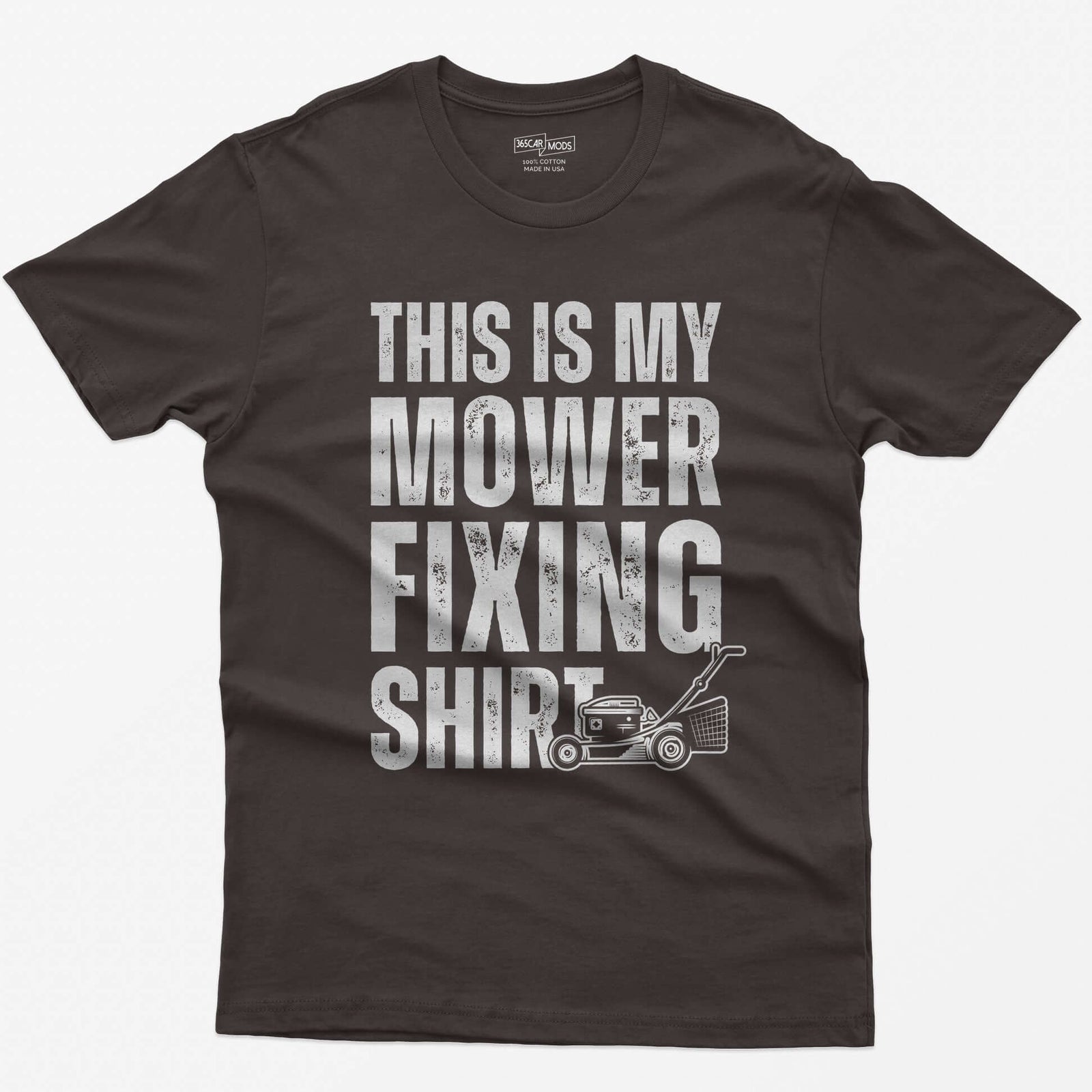 Dark Chocolate t-shirt with This Is My Mower Fixing Shirt in distressed block letters and a push lawn mower graphic