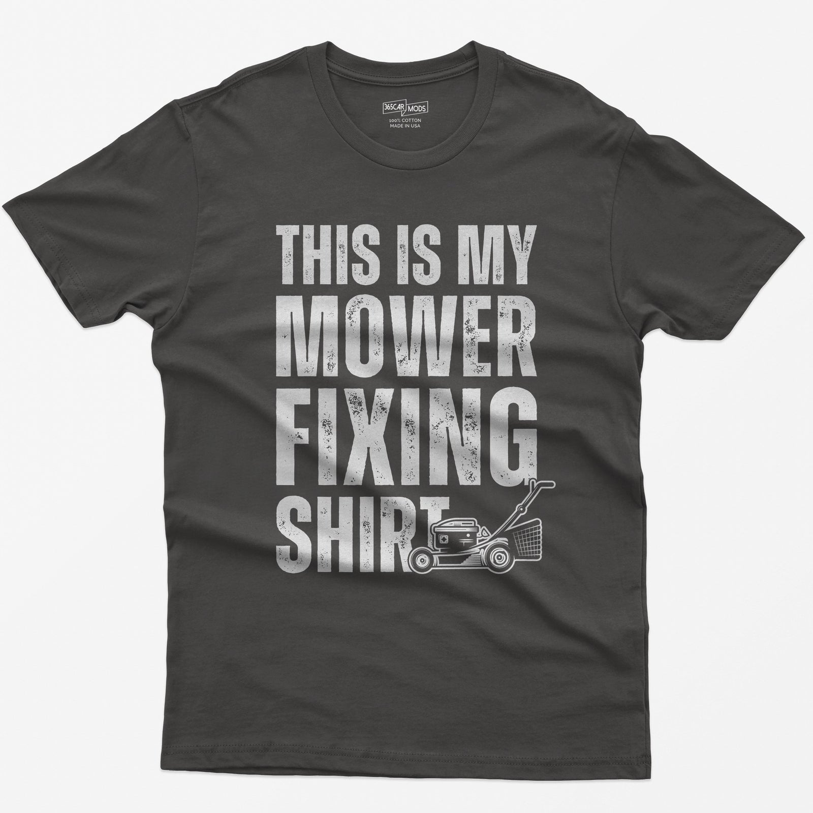 Dark Heather t-shirt with This Is My Mower Fixing Shirt in distressed block letters and a push lawn mower graphic