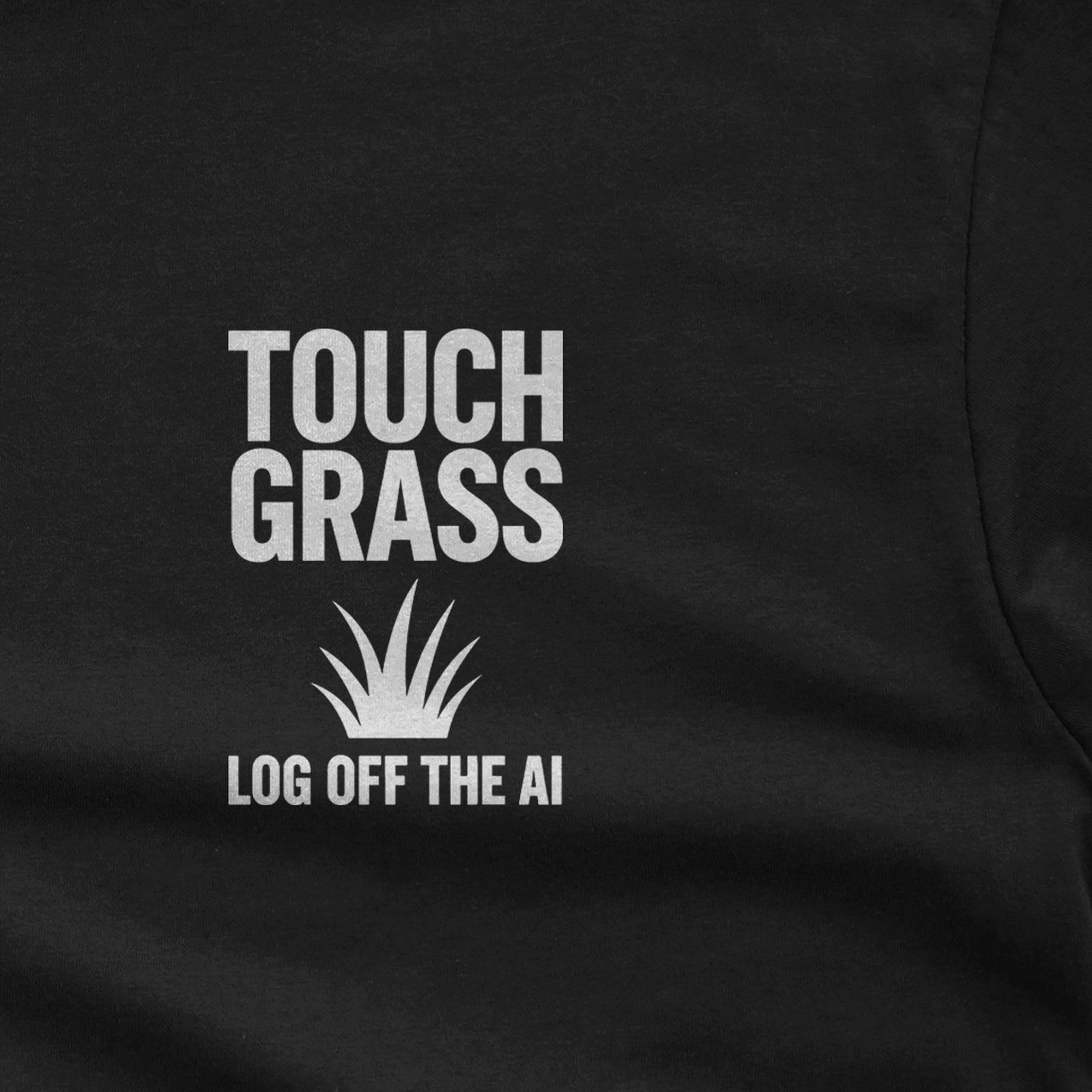 Touch Grass Log Off the AI T-Shirt design close-up