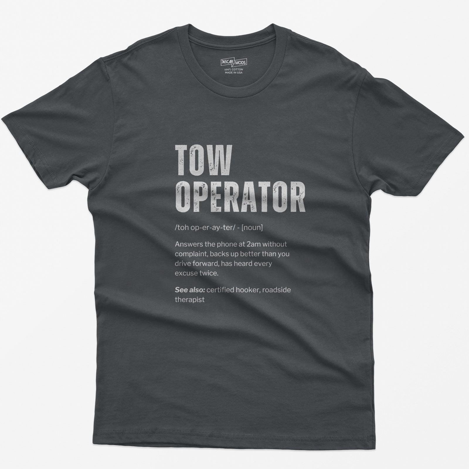 Charcoal t-shirt with Tow Operator dictionary definition print: answers the phone at 2am, has heard every excuse twice