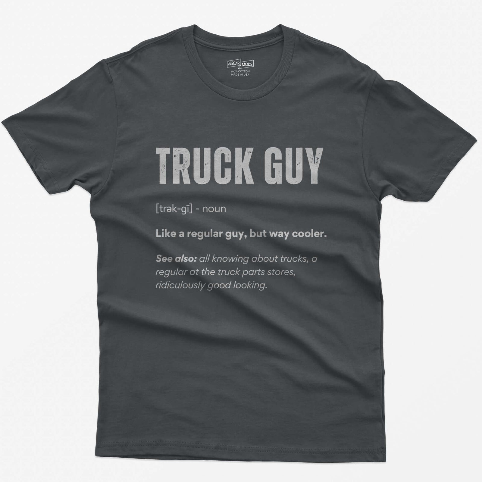 Charcoal t-shirt with white dictionary-style Truck Guy definition print: like a regular guy, but way cooler