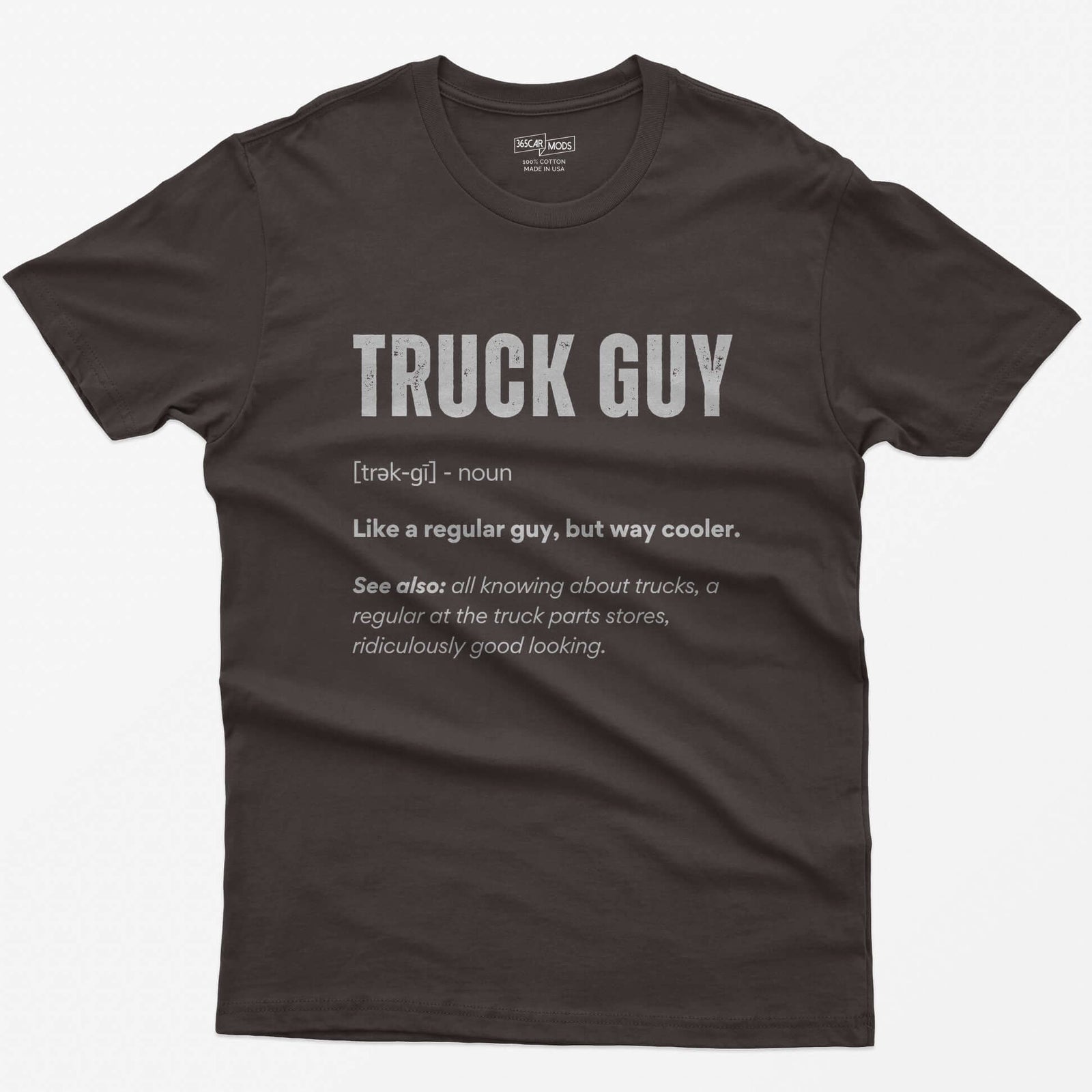 Dark Chocolate t-shirt with white dictionary-style Truck Guy definition print: like a regular guy, but way cooler