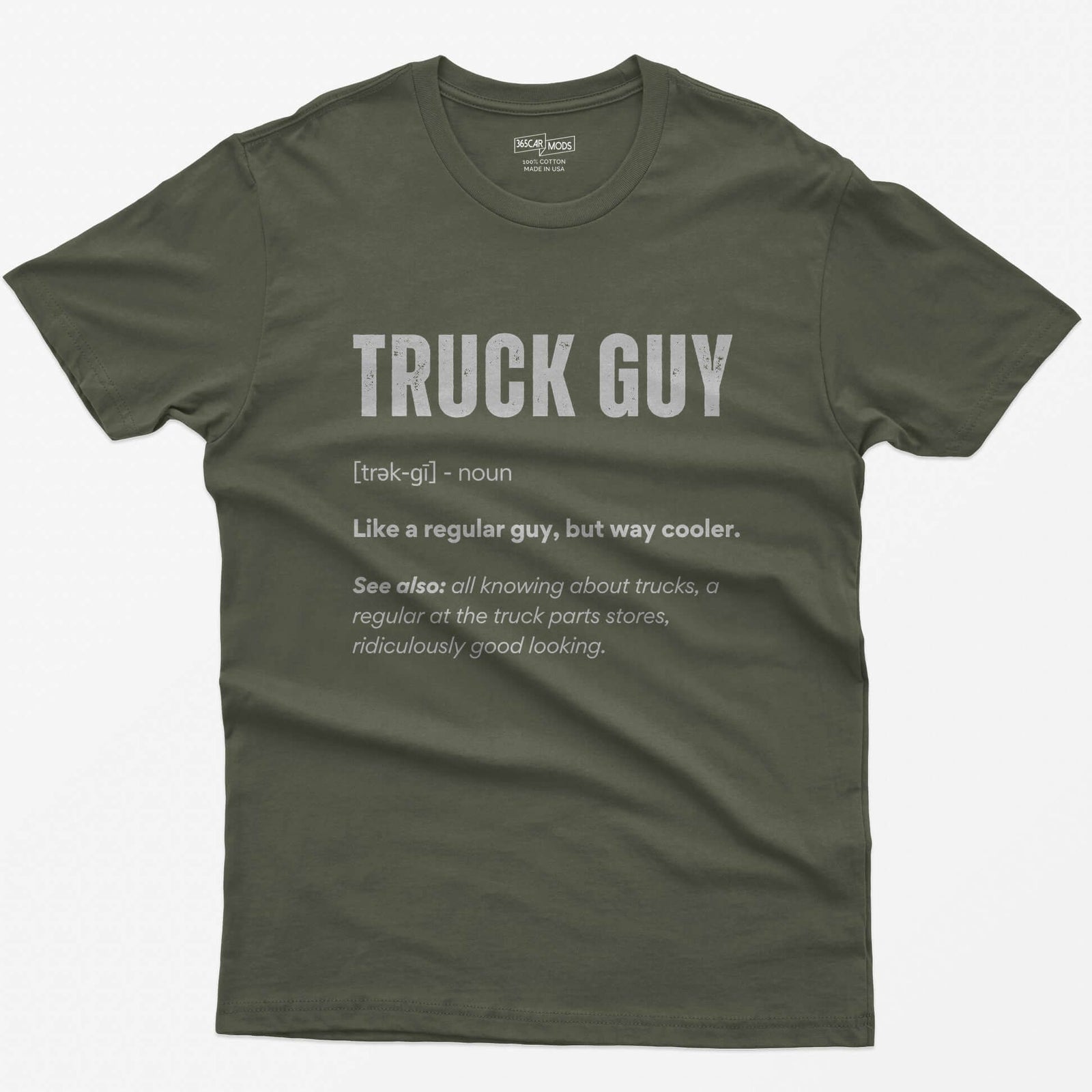 Military Green t-shirt with white dictionary-style Truck Guy definition print: like a regular guy, but way cooler