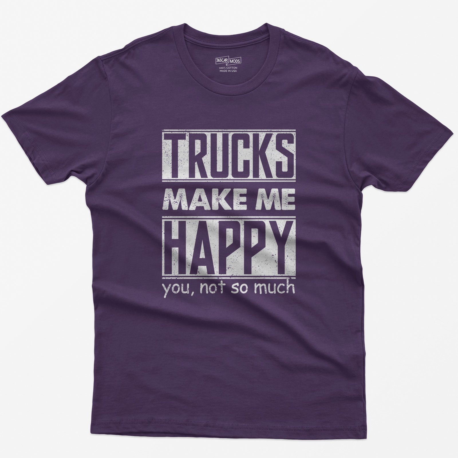 Purple t-shirt with Trucks Make Me Happy in bold distressed white letters and You, Not So Much underneath