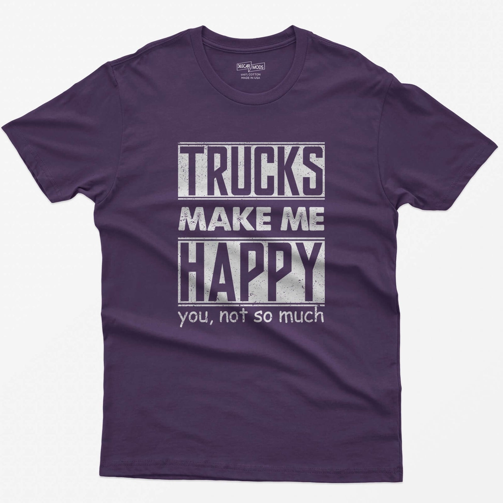 Purple t-shirt with Trucks Make Me Happy in bold distressed white letters and You, Not So Much underneath