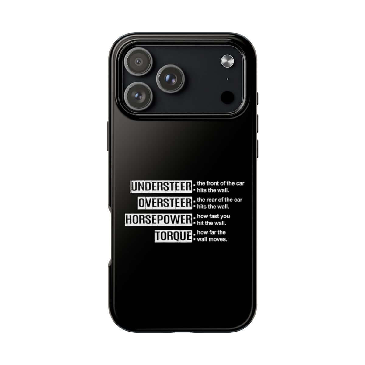 Understeer Oversteer Horsepower Torque tough phone case on iPhone 18 Pro Max, back view