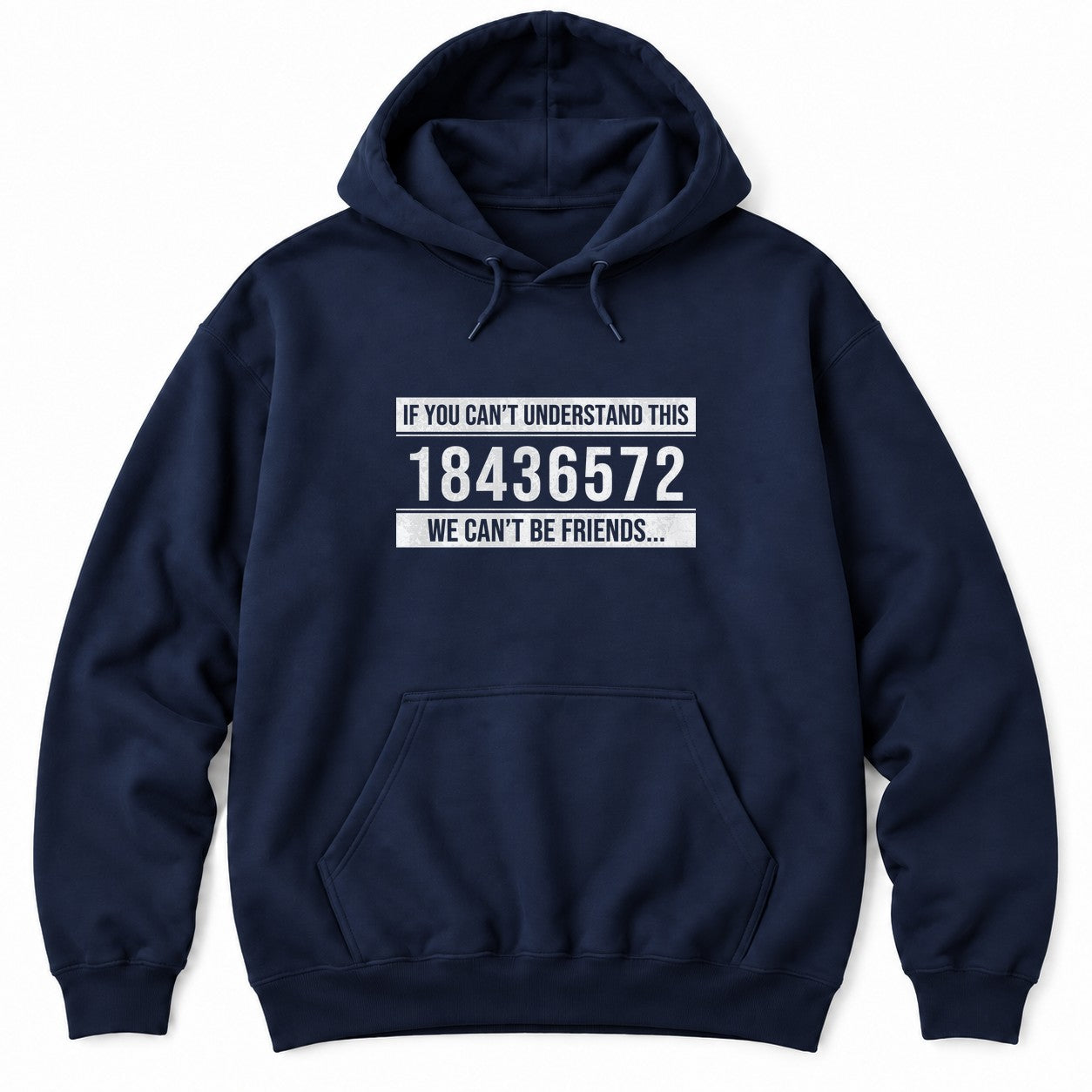 Navy hoodie with IF YOU CAN'T UNDERSTAND THIS 18436572 WE CAN'T BE FRIENDS in white distressed text