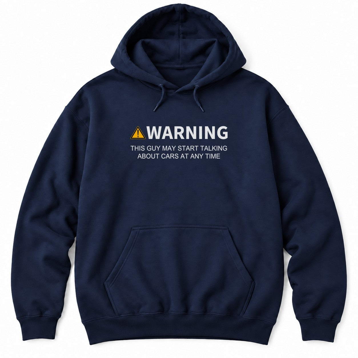 Navy hoodie with a yellow warning sign, WARNING and THIS GUY MAY START TALKING ABOUT CARS AT ANY TIME in white