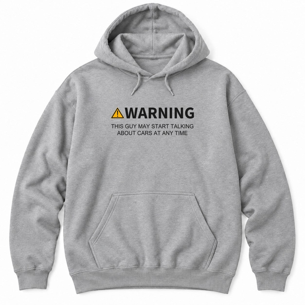 Sport Grey hoodie with a yellow warning sign, WARNING and THIS GUY MAY START TALKING ABOUT CARS AT ANY TIME in white
