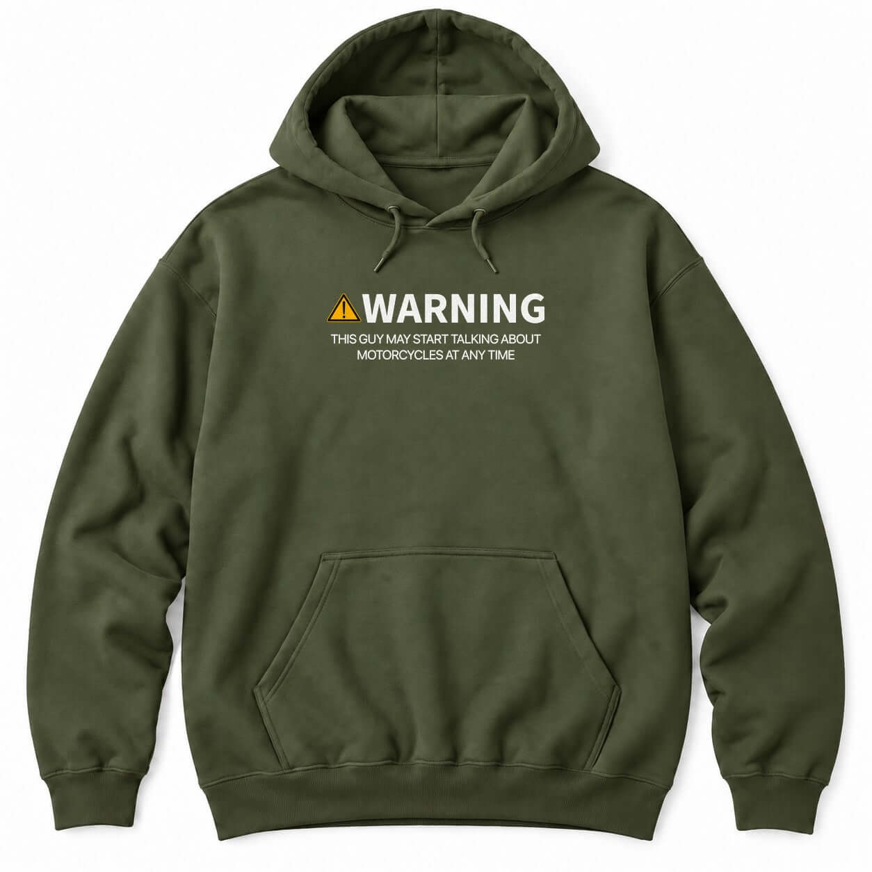 Military Green hoodie with a yellow warning sign, WARNING and THIS GUY MAY START TALKING ABOUT MOTORCYCLES AT ANY TIME