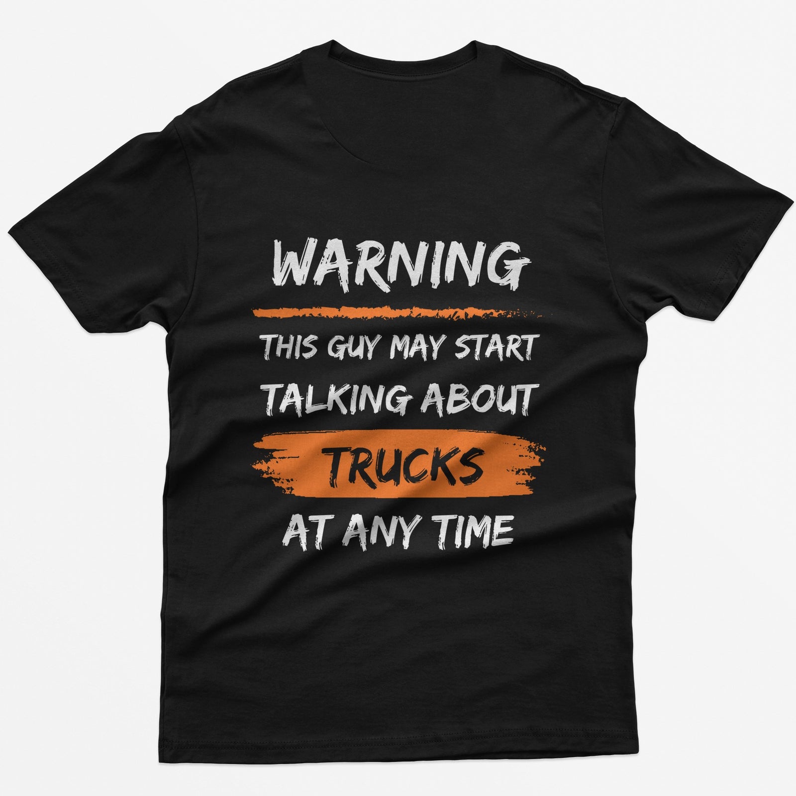 Black t-shirt with back print Warning This Guy May Start Talking About Trucks At Any Time, with orange brush stroke accents