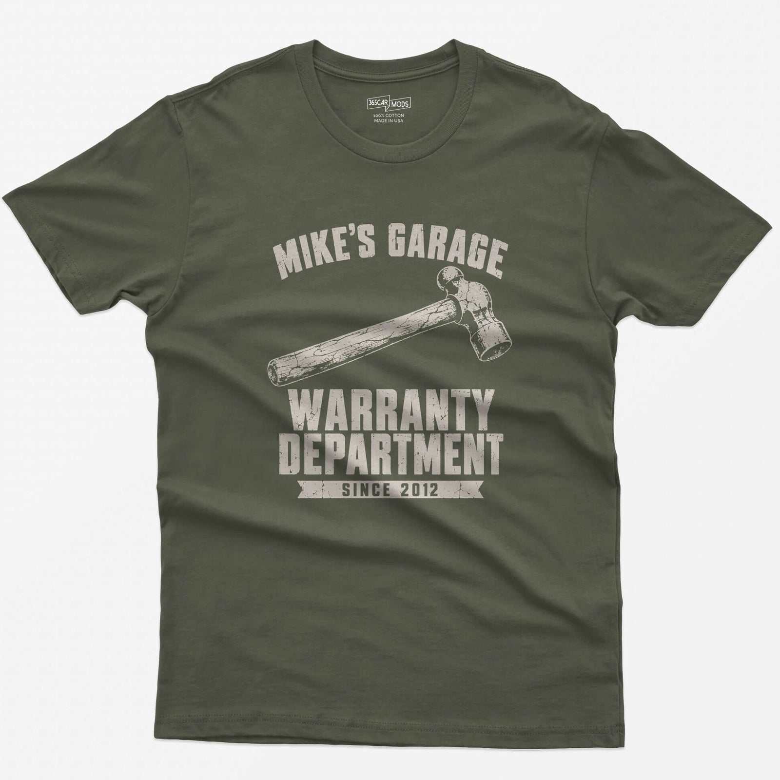 Military Green t-shirt with a hammer and personalized Mike’s Garage Warranty Department Since 2012 print