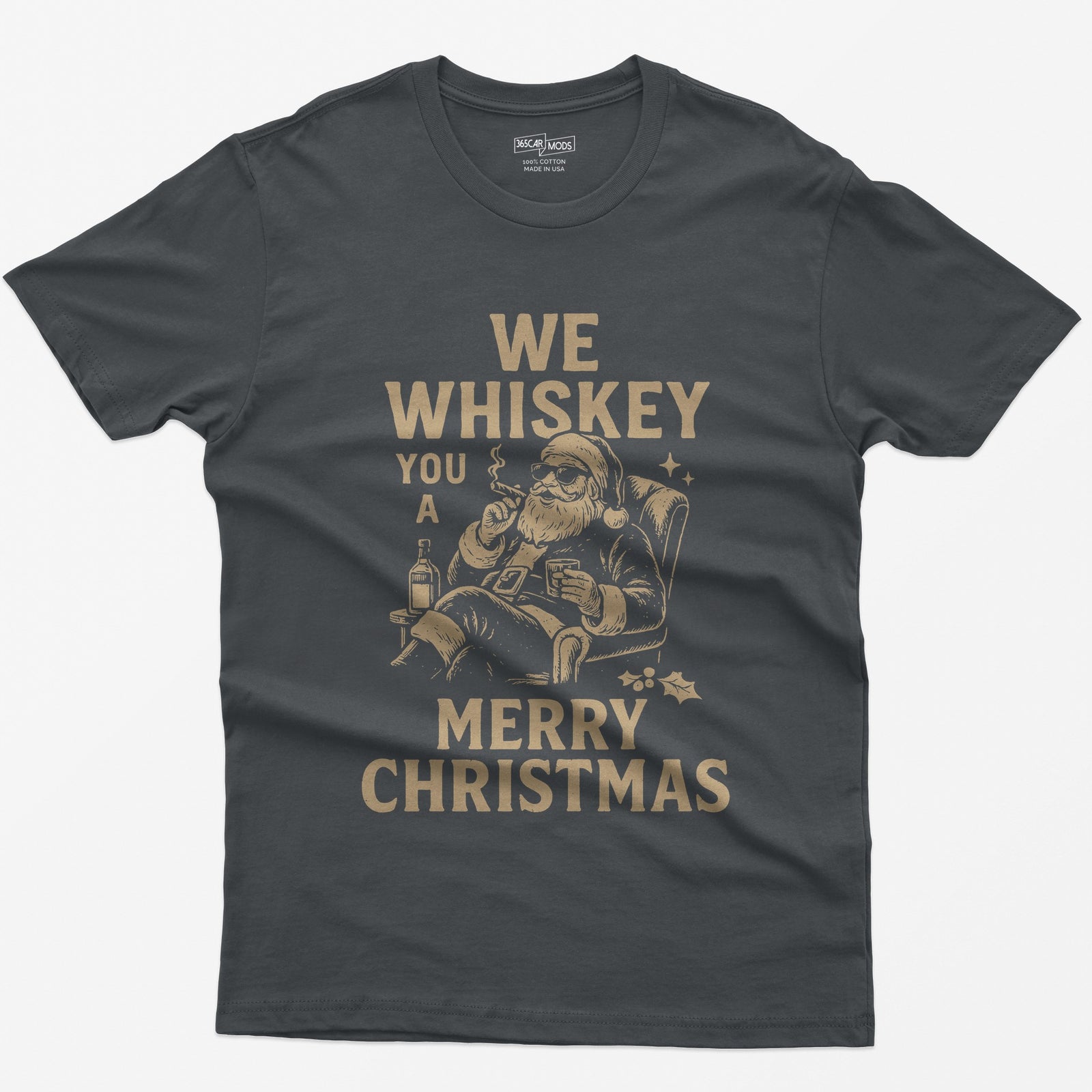 Charcoal t-shirt with We Whiskey You a Merry Christmas text and a Santa in sunglasses smoking a cigar with a whiskey glass