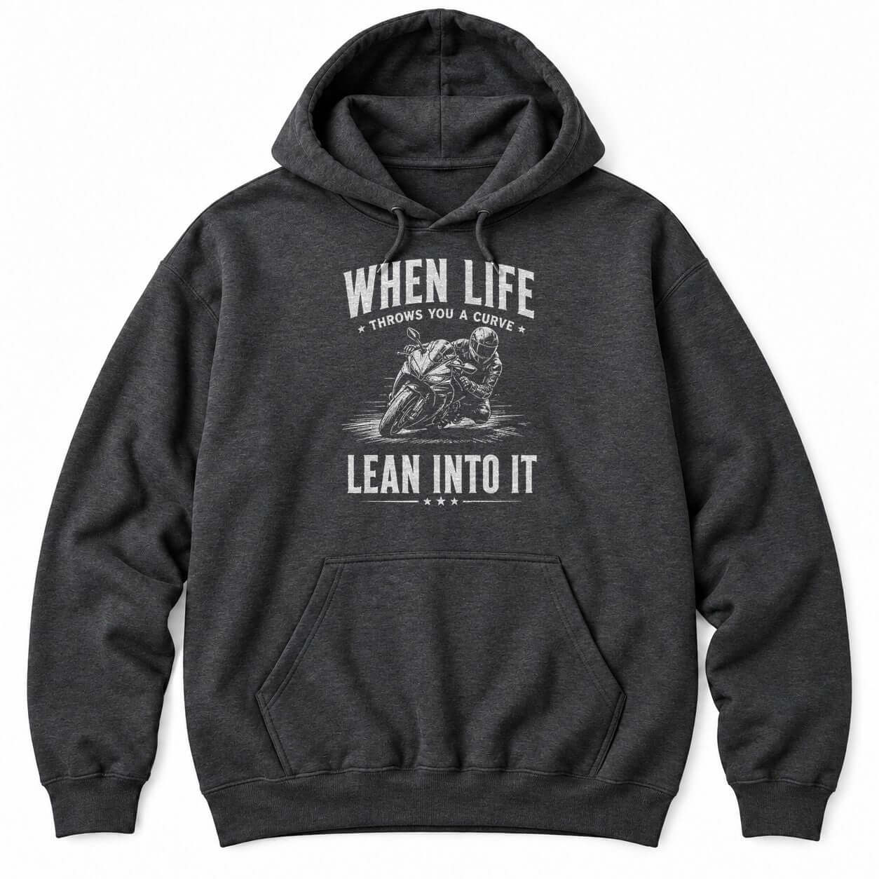 Dark Heather hoodie with WHEN LIFE THROWS YOU A CURVE LEAN INTO IT around a sketch of a sportbike rider leaning into a corner