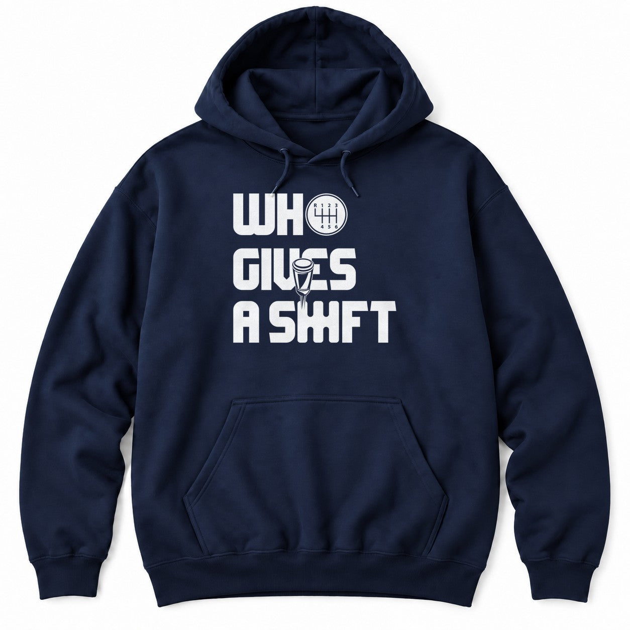 Navy hoodie with WHO GIVES A SHIFT in white block letters, a shift knob and a six-speed shift pattern