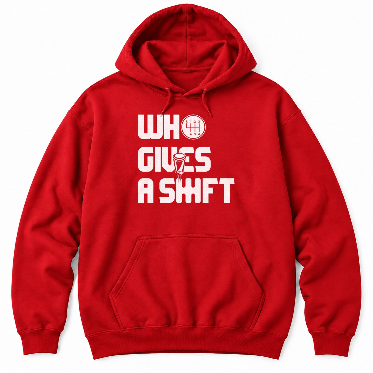 Red hoodie with WHO GIVES A SHIFT in white block letters, a shift knob and a six-speed shift pattern