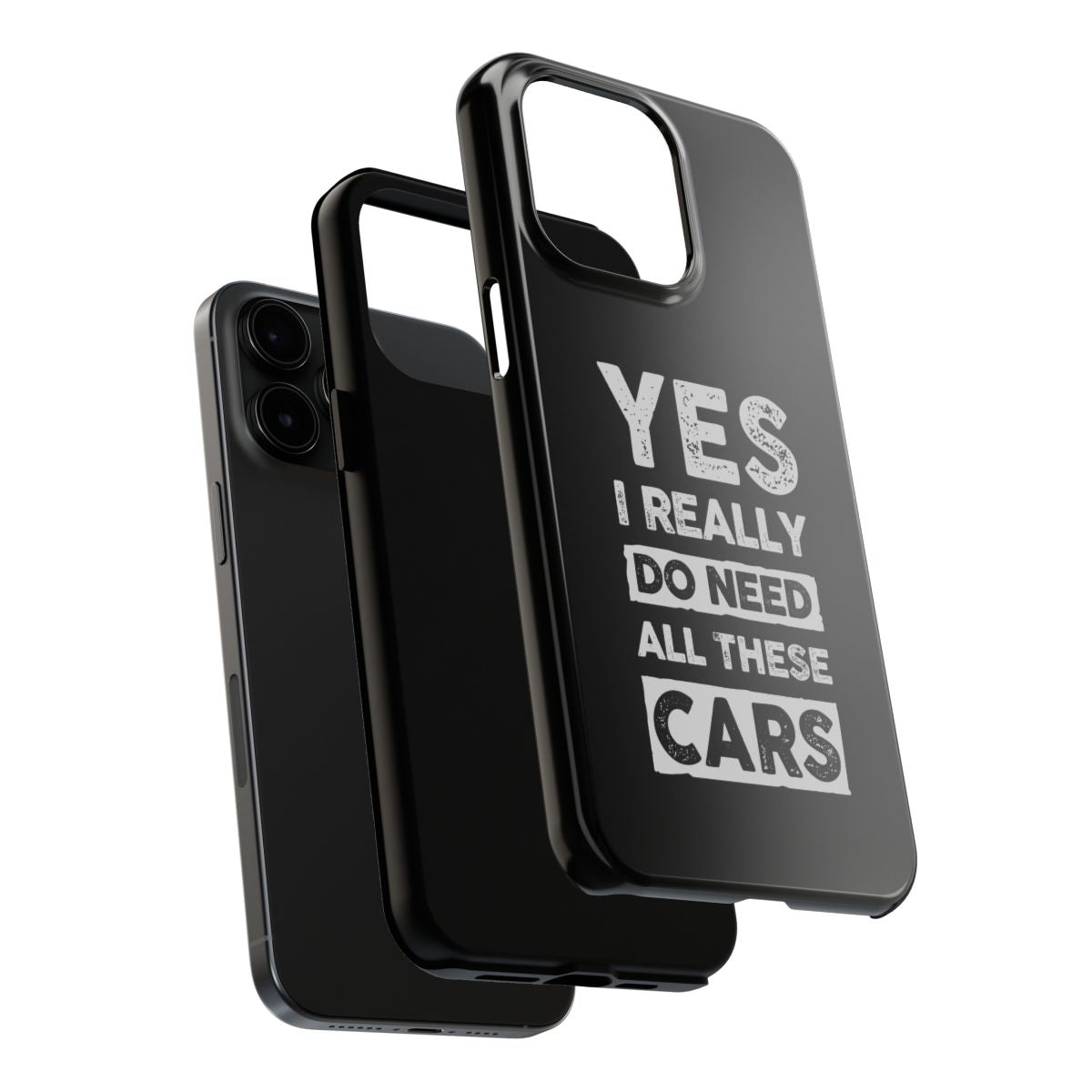 Yes I Really Do Need All These Cars tough phone case, dual-layer construction