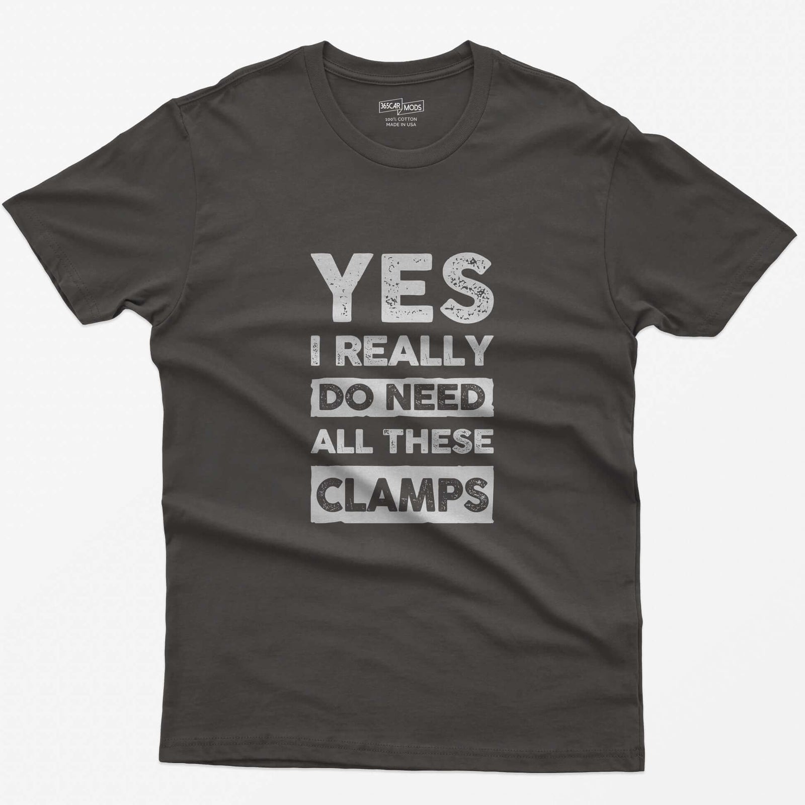 Dark Heather t-shirt with stacked distressed block text Yes I Really Do Need All These Clamps, Do Need and Clamps in light boxes