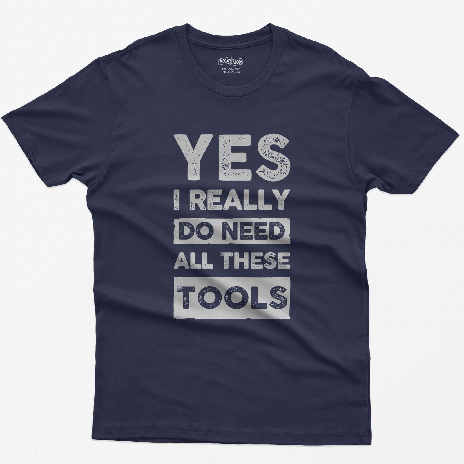 Heather Navy t-shirt with stacked distressed block text Yes I Really Do Need All These Tools, with Do Need and Tools in light boxes