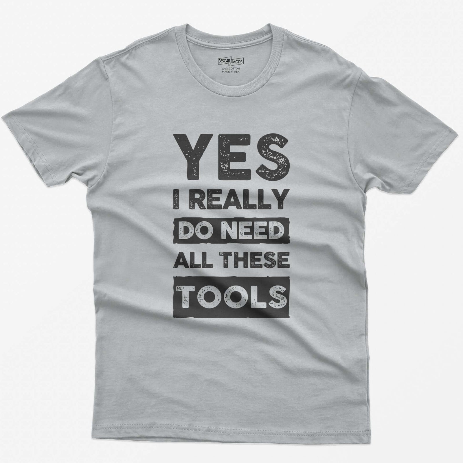 Sport Grey t-shirt with stacked distressed block text Yes I Really Do Need All These Tools, with Do Need and Tools in light boxes
