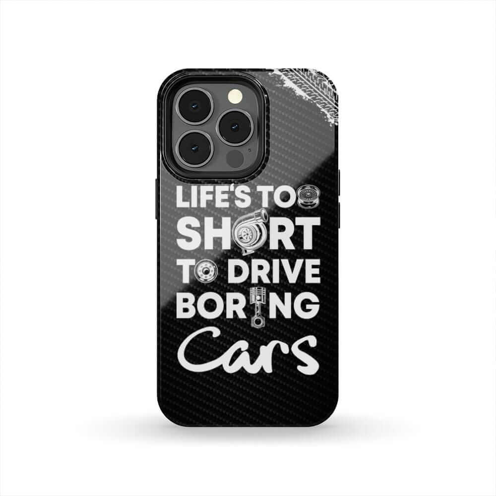 Life is too Short to Drive Boring Cars Car Phone Case