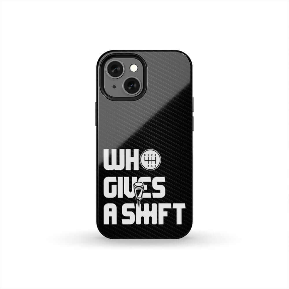 Who Gives a Shift Car Phone Case - Tough