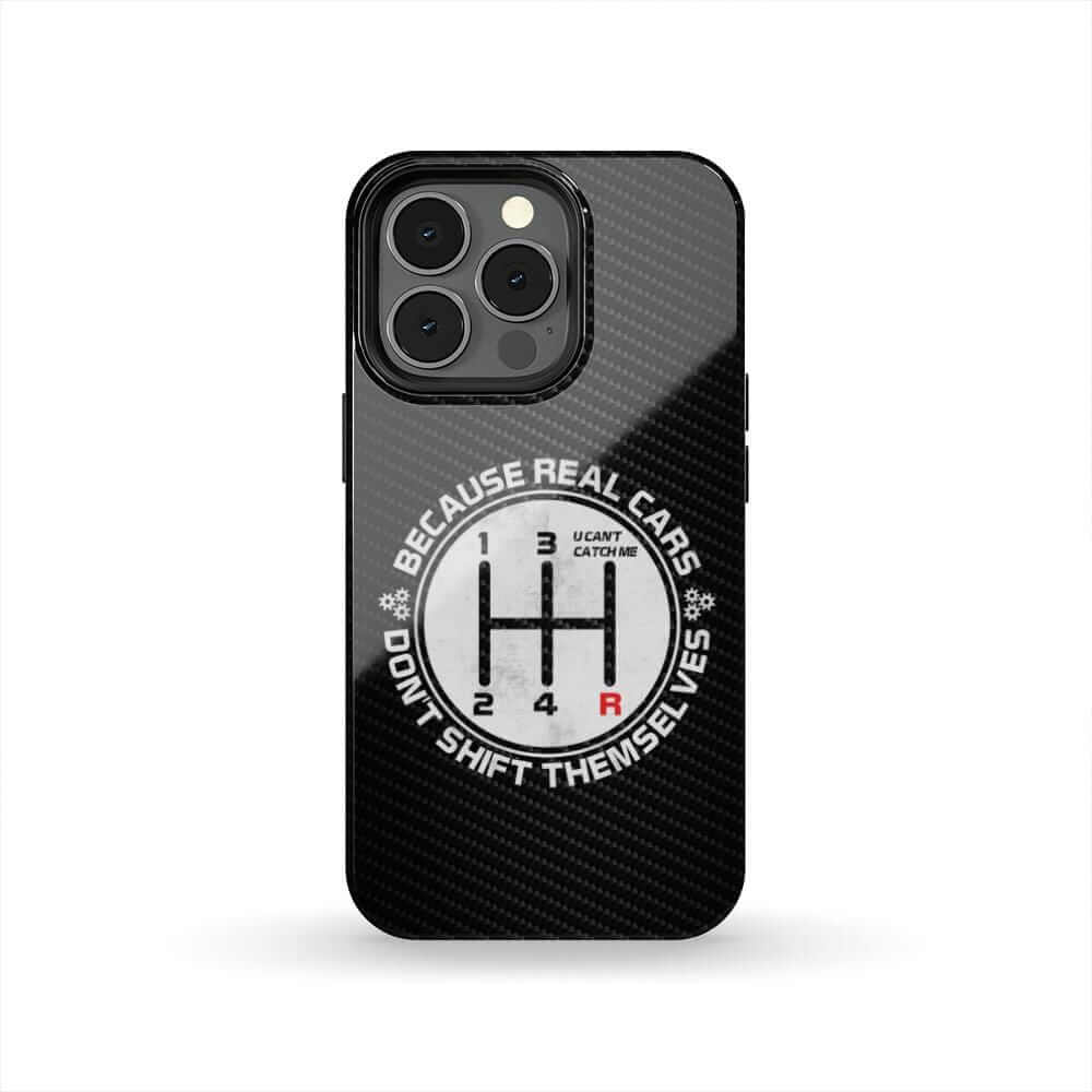 Real Cars Don't Shift Themselves Car Phone Case