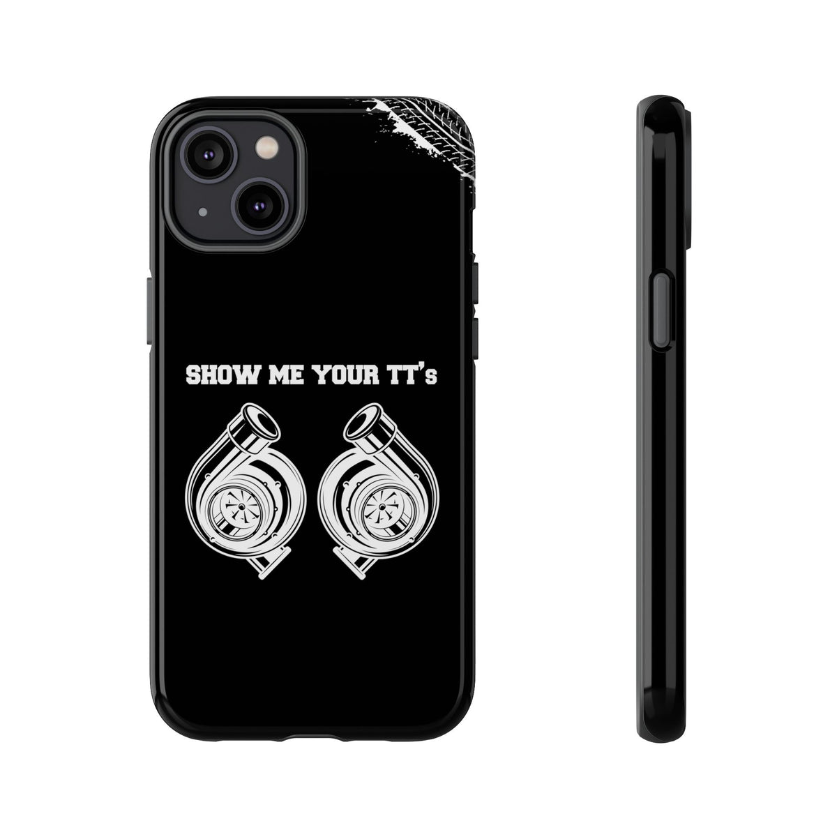 Show Me Your TTs Twin Turbo Tough Phone Case | Funny Car Guy Gift