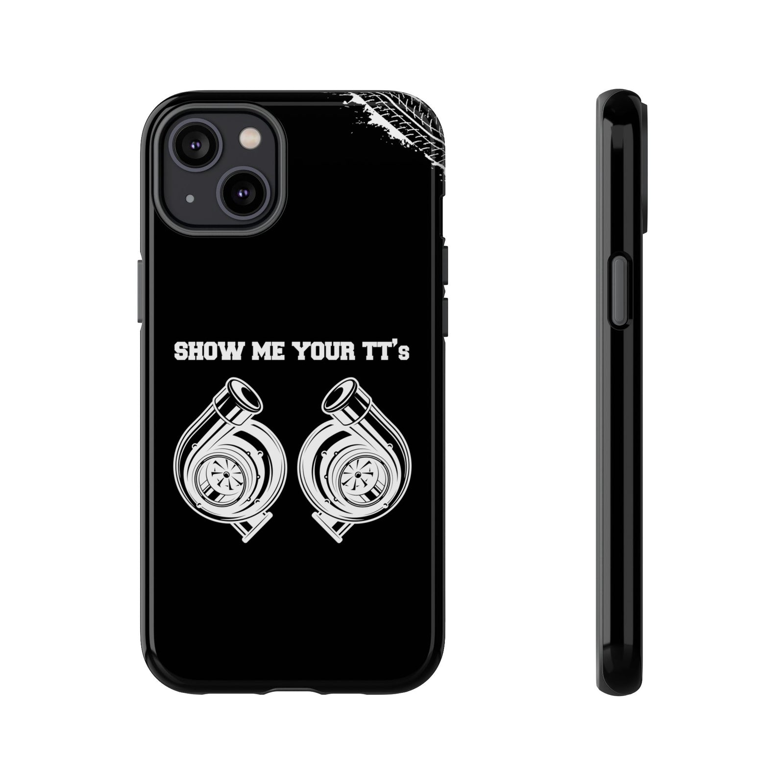Show Me Your TTs Twin Turbo Tough Phone Case | Funny Car Guy Gift