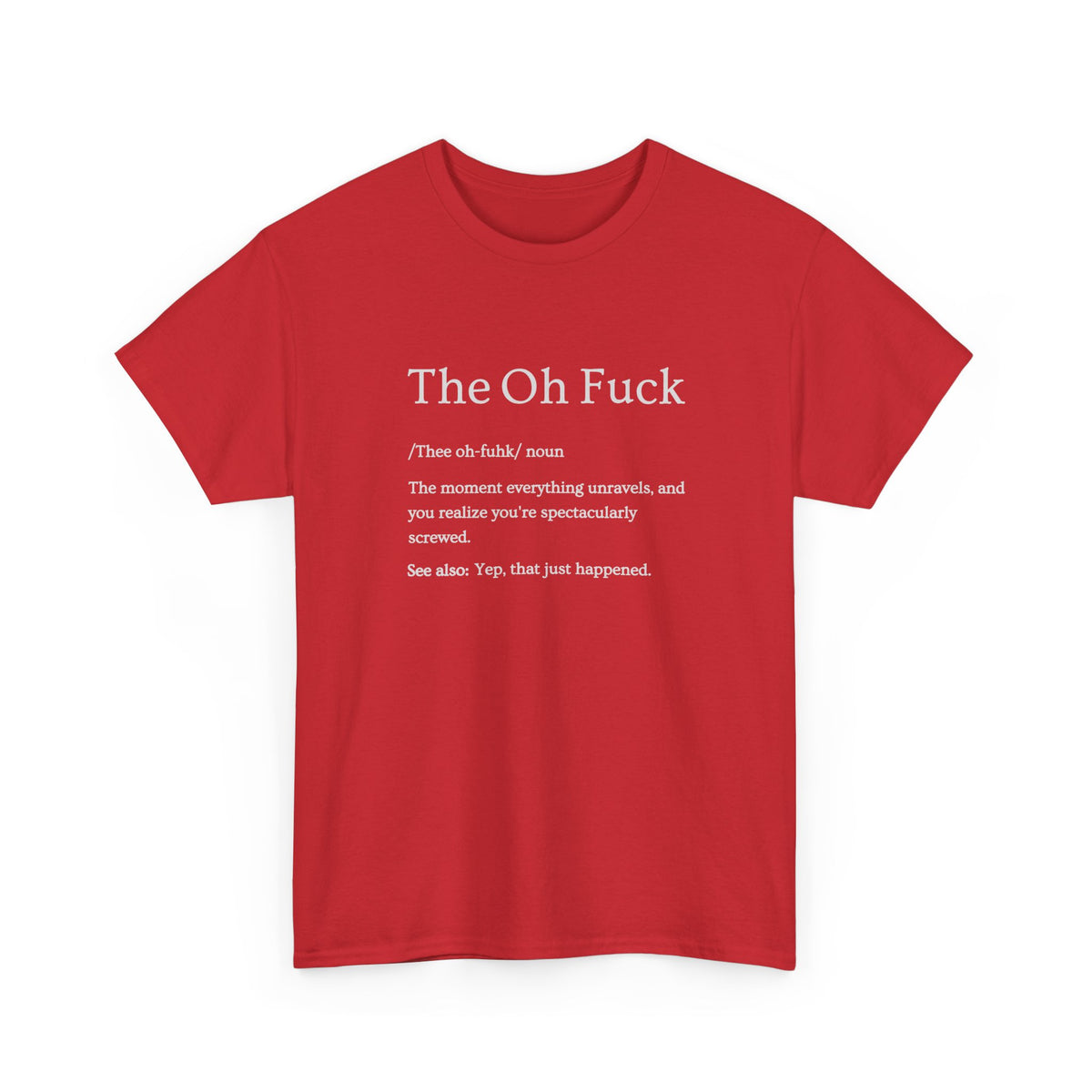 The Oh F*ck Shirt | Funny Sarcastic Tee for Men and Women