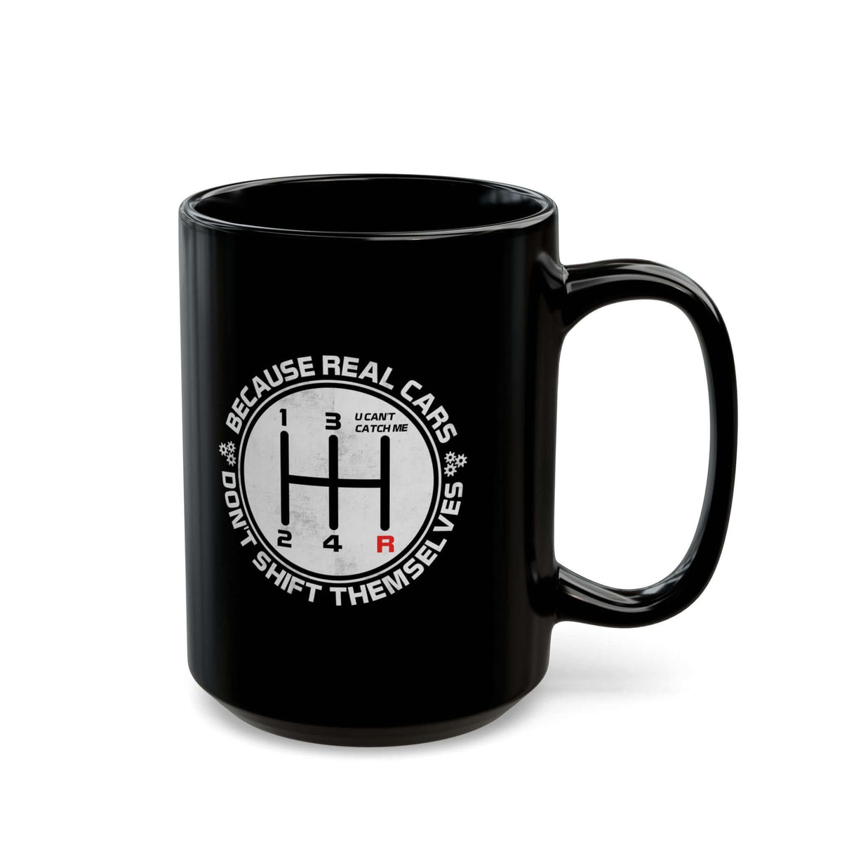 Real Cars Don't Shift Themselves Mug coffee cup - gearhead gift idea