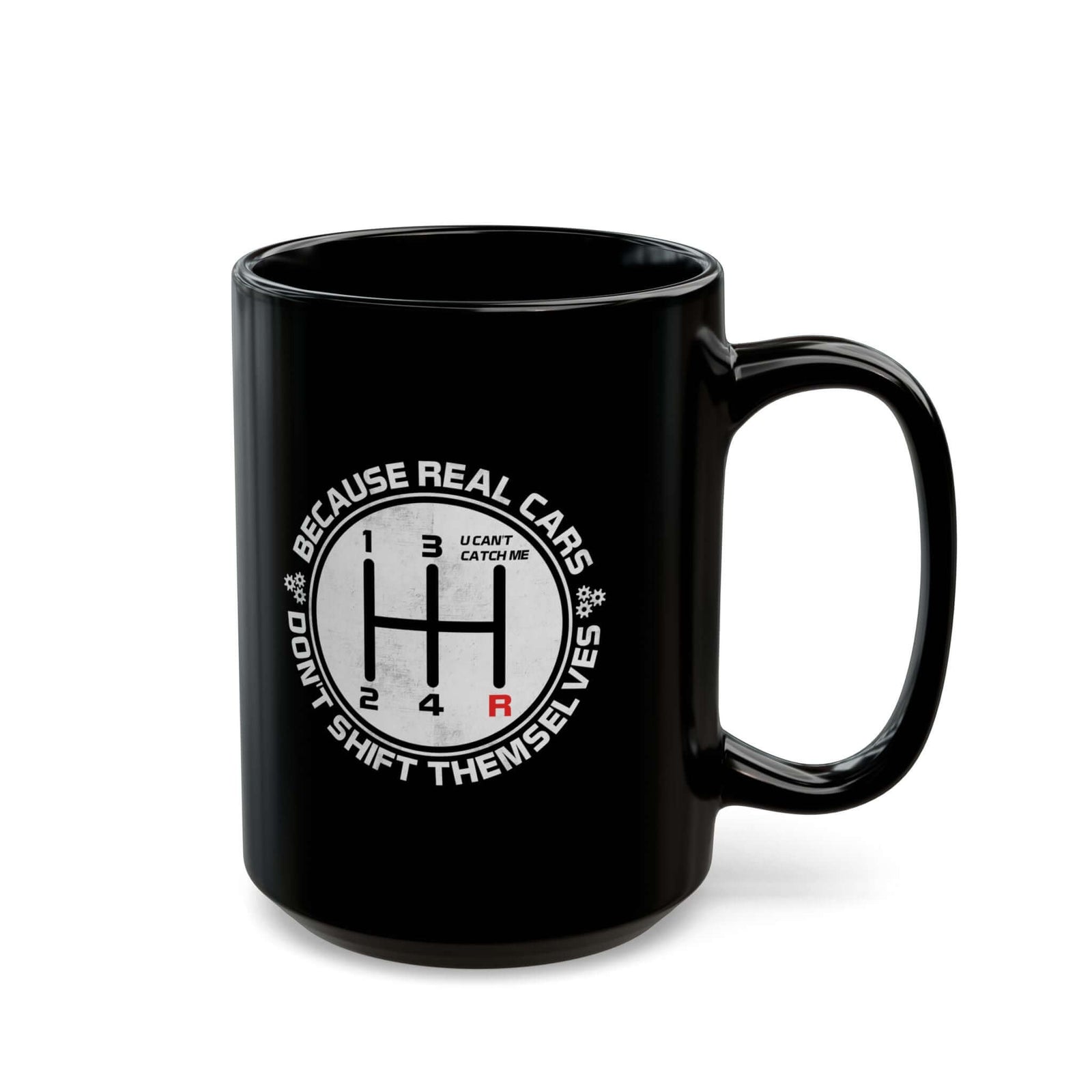 Real Cars Don't Shift Themselves Mug coffee cup - gearhead gift idea
