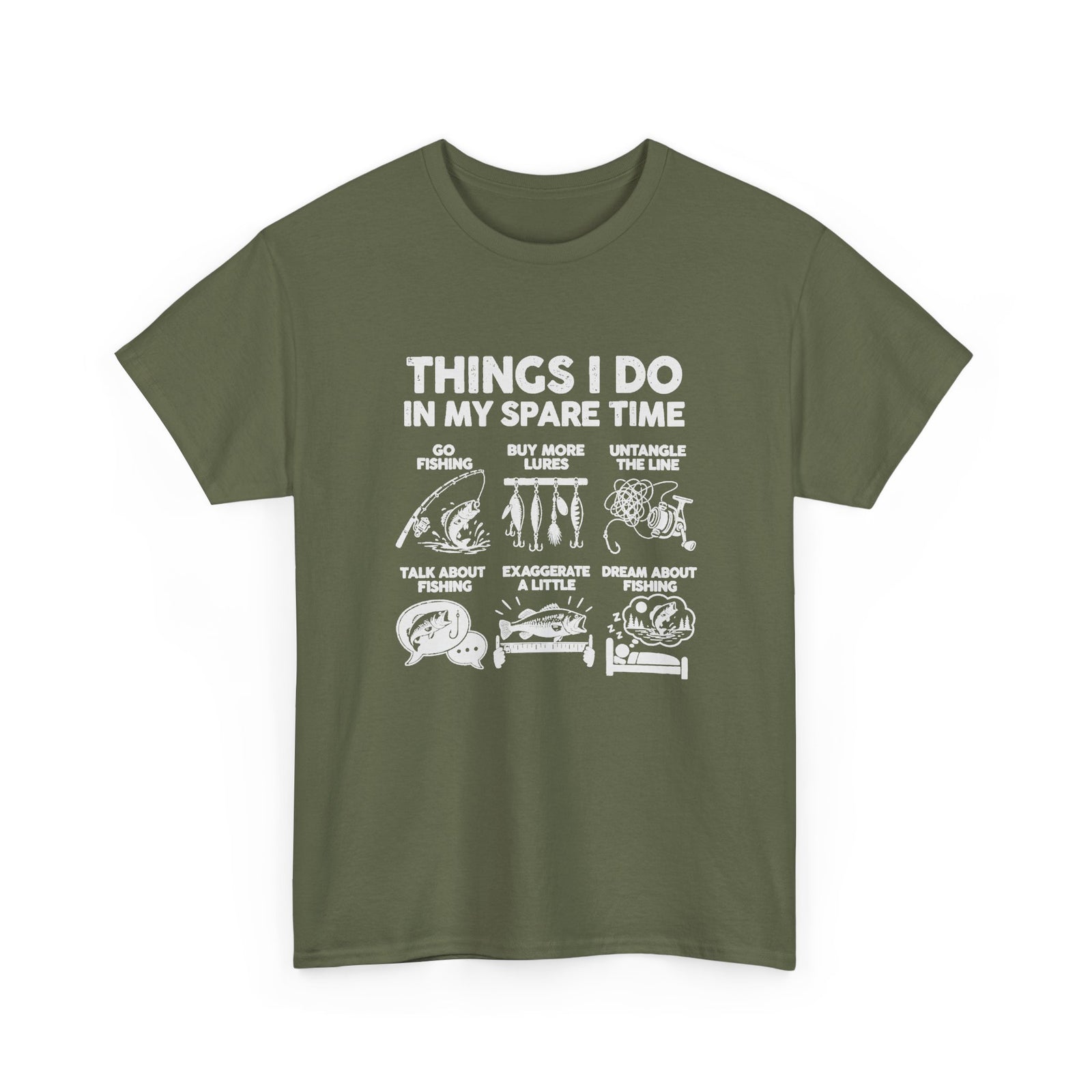 Things I Do In My Spare Time Fishing T-Shirt - Military Green t-shirt with the go fishing, buy more lures, untangle the line, talk about fishing, exaggerate a little, dream about fishing print