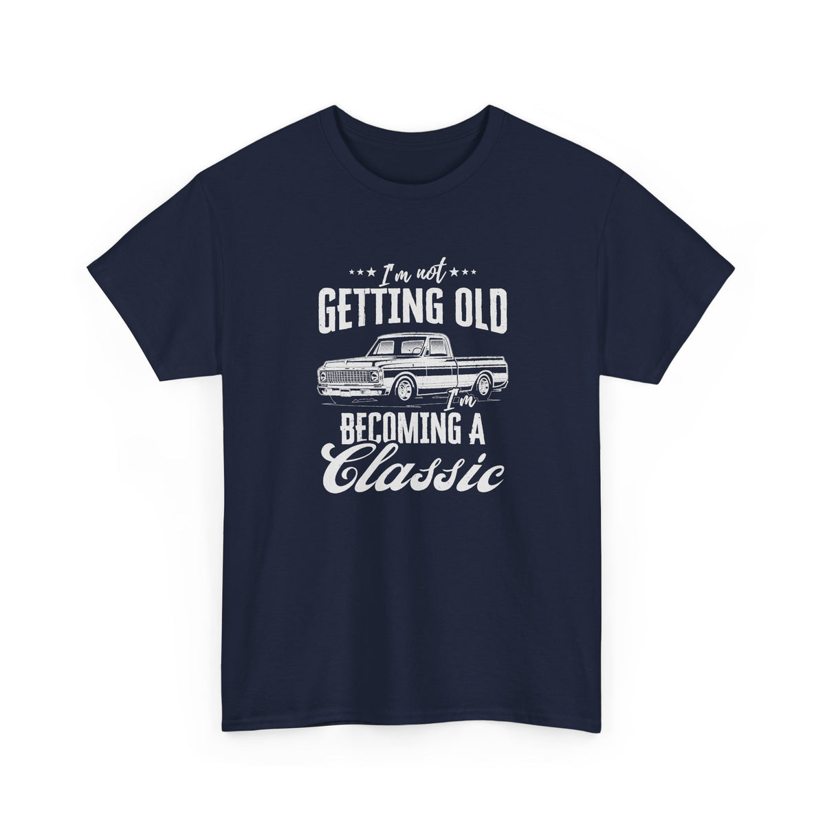 I'm Not Getting Old I'm Becoming a Classic Truck T-Shirt in Navy