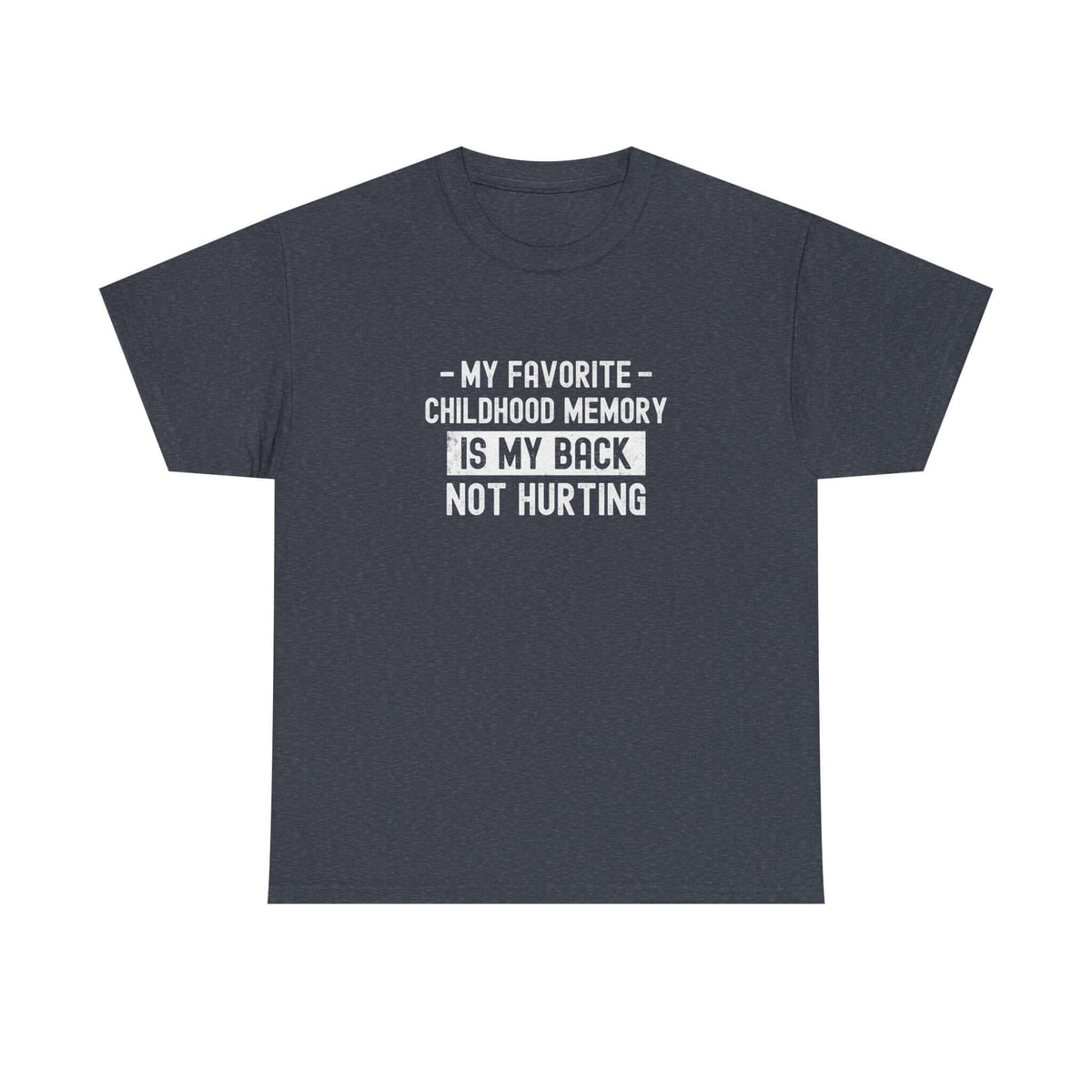 My Favorite Childhood Memory is My Back Not Hurting T-Shirt shirt - great gift for car fans
