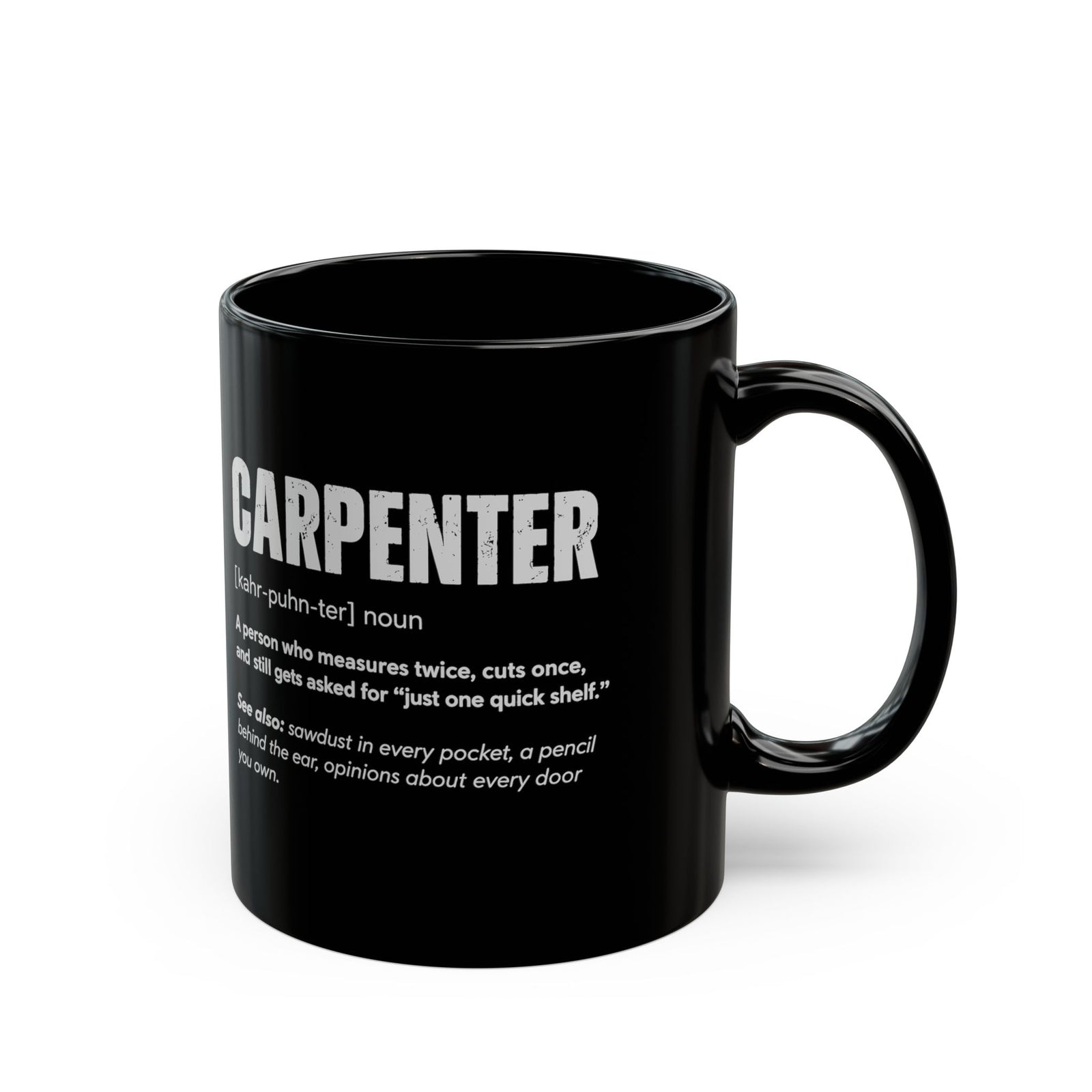 Carpenter Definition Coffee Mug - 11oz black coffee mug, handle on the right