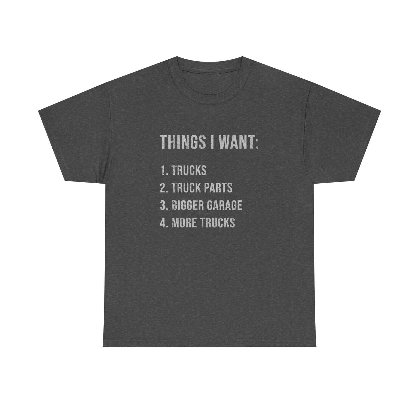 Man wearing Things I Want: Trucks T-Shirt shirt - car enthusiast gift