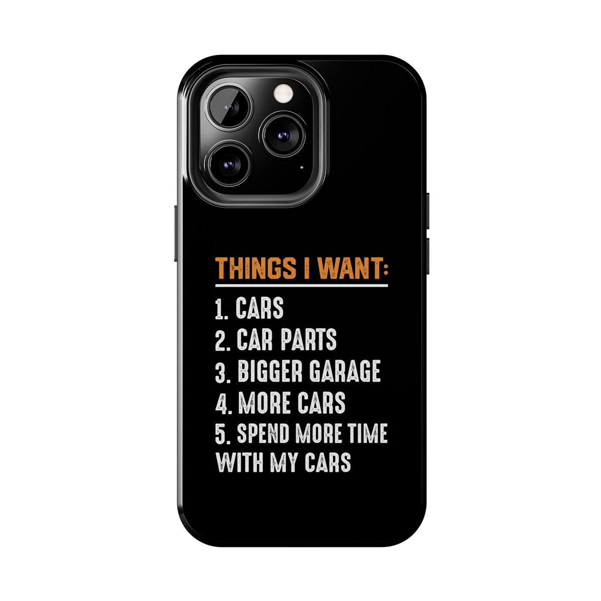 Things I Want: Cars Phone Case | Car Enthusiast Gift