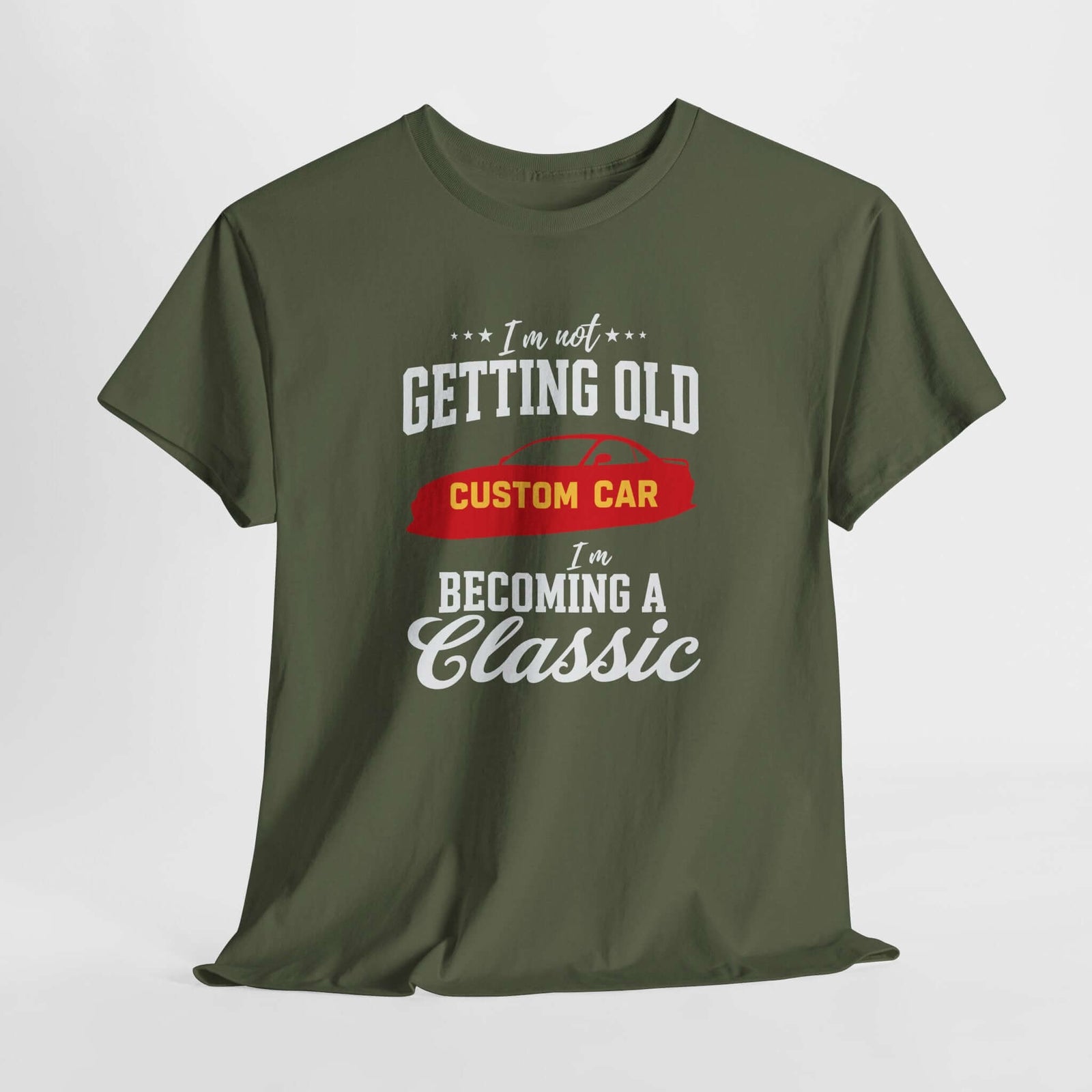 Becoming a Classic car t-shirt military green | Custom car guy tee | 365CarMods