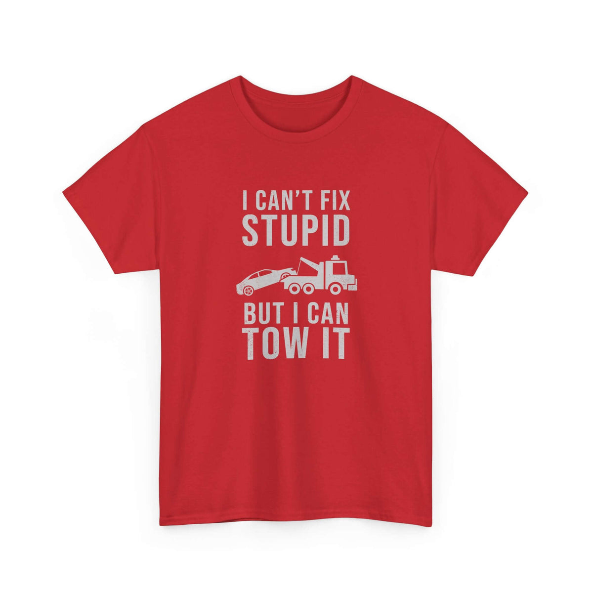 Can't fix stupid tow it shirt - funny gift for tow truck operators
