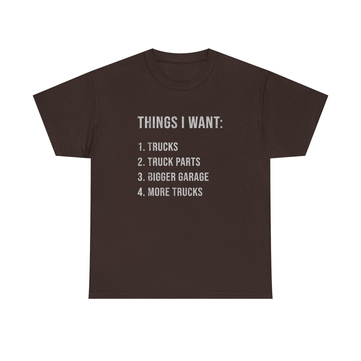 Things I Want: Trucks T-Shirt | Funny Truck Enthusiast Gift