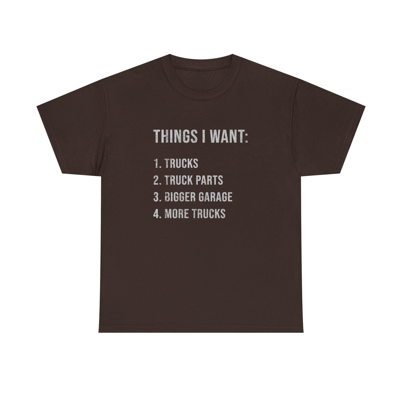 Things I Want: Trucks T-Shirt | Funny Truck Enthusiast Gift