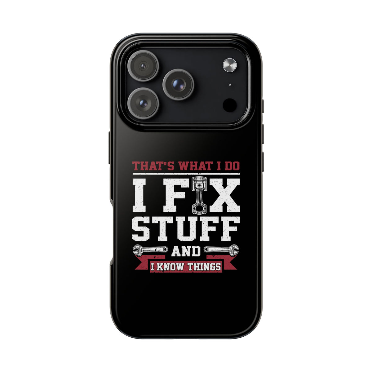 I Fix Stuff and I Know Things Phone Case | Mechanic &amp; Handyman Gift