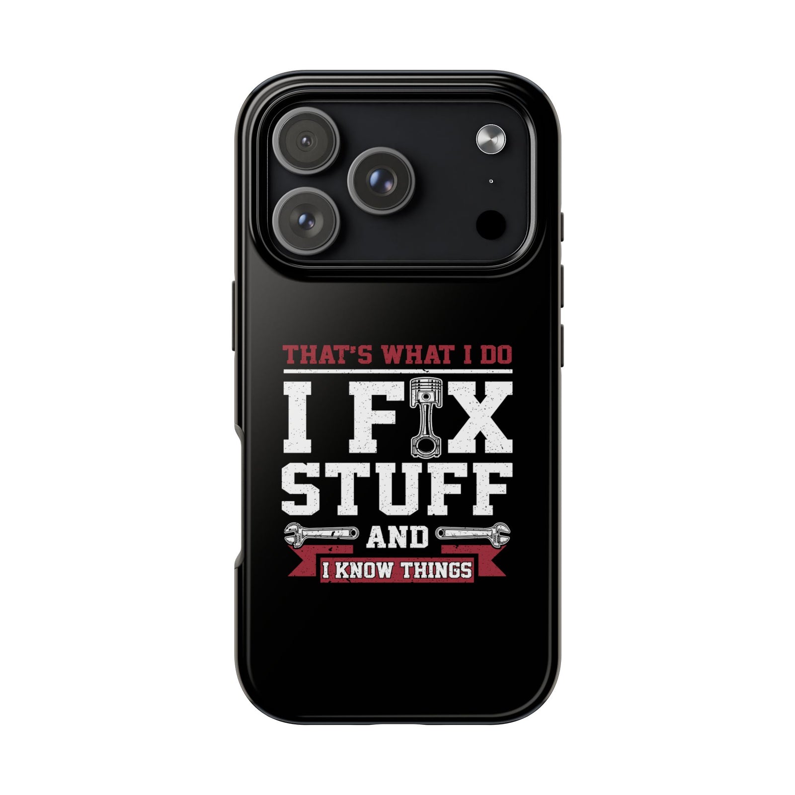 I Fix Stuff and I Know Things Phone Case | Mechanic & Handyman Gift