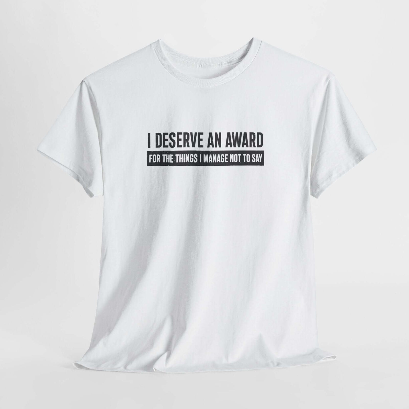 I Deserve an Award T-Shirt | Funny Sarcastic Saying Gift