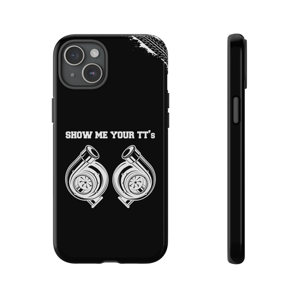Show Me Your TTs Twin Turbo Tough Phone Case | Funny Car Guy Gift